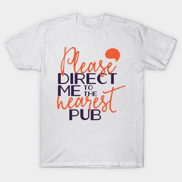 Please direct me to the nearest pub T-Shirt by NiceIO